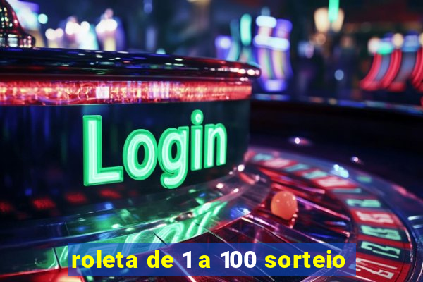 roleta de 1 a 100 sorteio